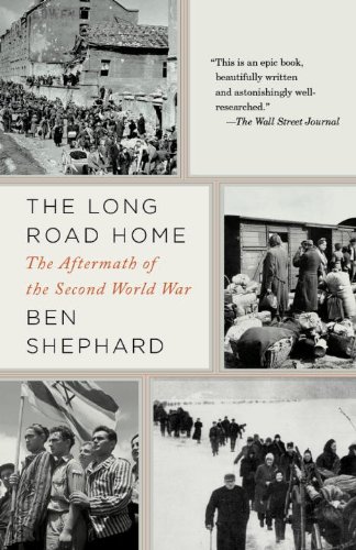 The Long Road Home: The Aftermath of the Second World War by Ben Shephard