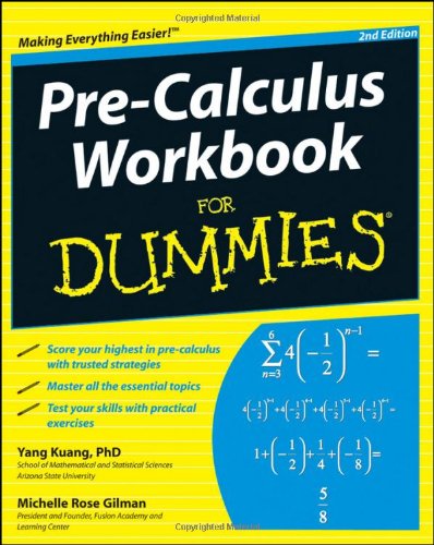Pre-Calculus Workbook For Dummies by Yang Kuang PhD
