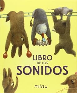 Libro de los sonidos by Deborah Underwood; Renata Liwska; Merme L'hada