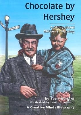Chocolate by Hershey: A Story about Milton S. Hershey (Creative Minds Biography)