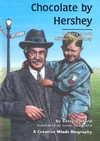 Chocolate by Hershey: A Story about Milton S. Hershey (Creative Minds Biography) by Betty Burford