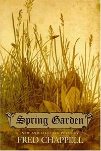 Spring Garden: New and Selected Poems by Fred Chappell