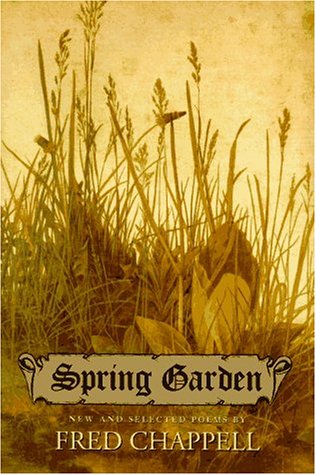 Spring Garden: New and Selected Poems by Fred Chappell