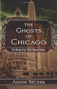 The Ghosts of Chicago: The Windy City's Most Famous Haunts