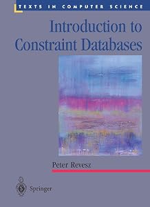 Introduction to Constraint Databases (Texts in Computer Science) by Peter Revesz