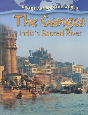 The Ganges: India's Sacred River