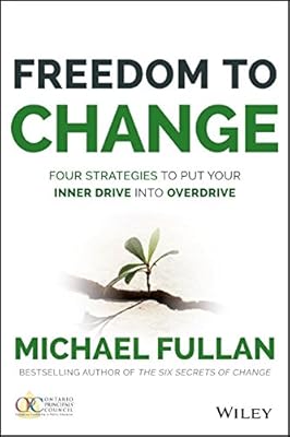 Freedom to Change: Four Strategies to Put Your Inner Drive into Overdrive