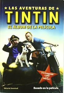 Tintín. El álbum de la película (Las Aventuras De Tintin / the Adventures of Tintin) (Spanish Edition)