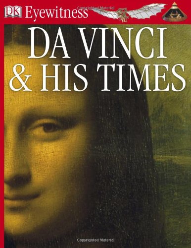 DK Eyewitness Books: Da Vinci And His Times by Andrew Langley
