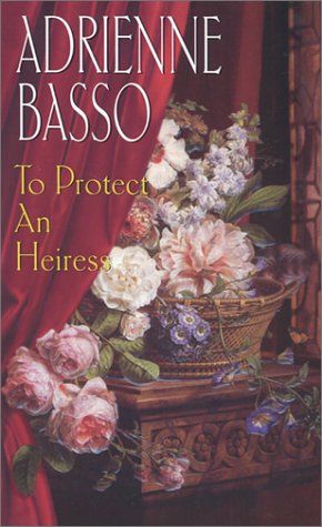 To Protect An Heiress (Zebra Historical Romance) by Adrienne Basso