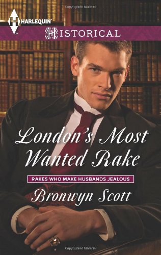 London's Most Wanted Rake by Bronwyn Scott