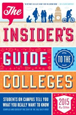 The Insider's Guide to the Colleges, 2015: Students on Campus Tell You What You Really Want to Know, 41st Edition