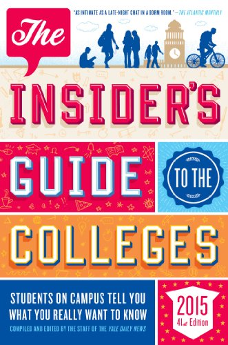 The Insider's Guide to the Colleges, 2015: Students on Campus Tell You What You Really Want to Know, 41st Edition by Yale Daily News Staff
