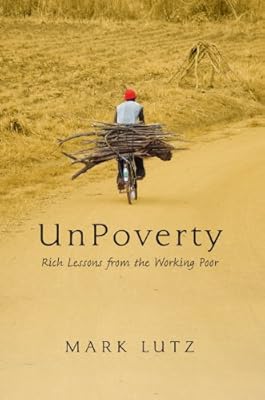 UnPoverty: Rich Lessons from the Working Poor