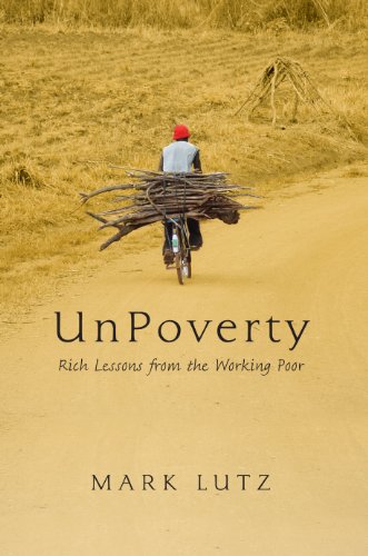 UnPoverty: Rich Lessons from the Working Poor by Mark Lutz