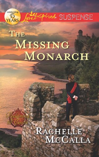 The Missing Monarch (Love Inspired Suspense) by Rachelle McCalla