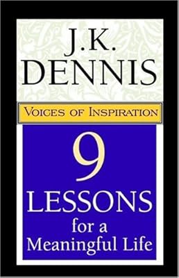 9 Lessons For A Meaningful Life: Voices Of Inspiration