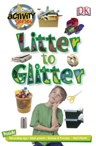 Litter to Glitter: Cub Scout Activity Series by DK Publishing