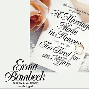 A Marriage Made in Heaven: Or, Too Tired for an Affair by C. M. Hebert