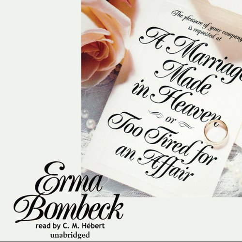 A Marriage Made in Heaven: Or, Too Tired for an Affair by C. M. Hebert
