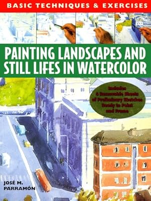 Painting Landscapes and Still Lifes in Watercolour (Basic Techniques & Exercises Series)