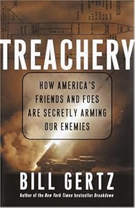 Treachery: How America's Friends and Foes Are Secretly Arming Our Enemies