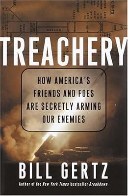 Treachery: How America's Friends and Foes Are Secretly Arming Our Enemies