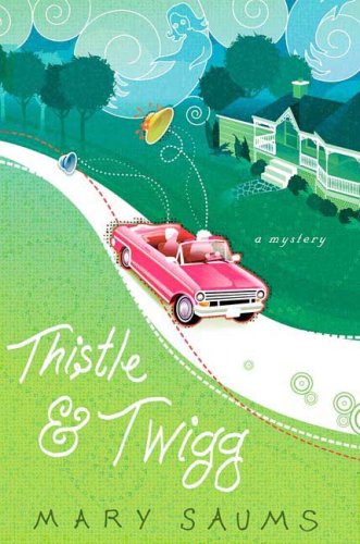 Thistle and Twigg (Thistle & Twigg Mysteries, No. 1) by Mary Saums