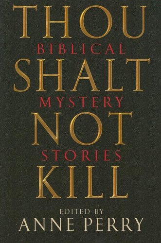 Thou Shalt Not Kill: Biblical Mystery Stories by Anne Perry
