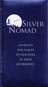 Silver Nomad: Journeys and Places to Discover in Your Retirement by Eric Chaline