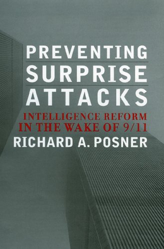 Preventing Surprise Attacks: Intelligence Reform in the Wake of 9/11 (Hoover Studies in Politics, Economics, and Society) by Richard A. Posner