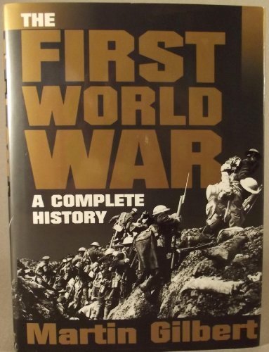 The First World War: A Complete History by Martin Gilbert