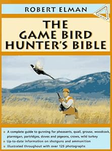 The Gamebird Hunter's Bible (Outdoor Bible Series)