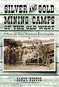 Silver And Gold Mining Camps of the Old West: A State by State American Encyclopedia (Indian Placenames in America)