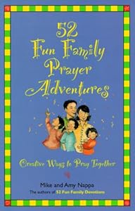 52 Fun Family Prayer Adventures: Creative Ways to Pray Together