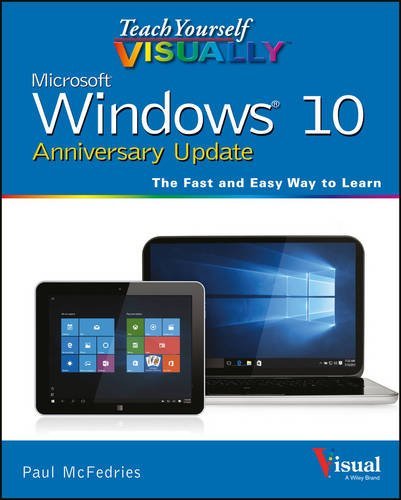 Teach Yourself VISUALLY Windows 10 Anniversary Update by Paul McFedries