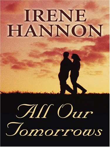 All Our Tomorrows (Love Inspired #357) by Irene Hannon