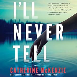 I'll Never Tell by Catherine McKenzie