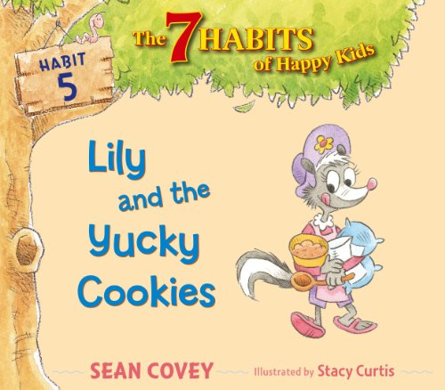 Lily and the Yucky Cookies: Habit 5 (The 7 Habits of Happy Kids) by Sean Covey