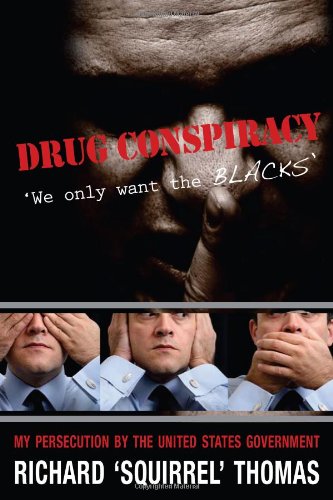 Drug Conspiracy: We Only Want the Blacks by Richard Thomas