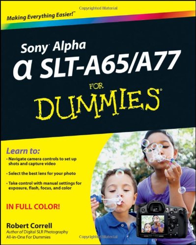 Sony Alpha SLT-A65/A77 For Dummies by Robert Correll