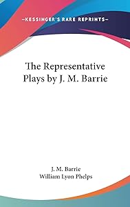 The Representative Plays by J. M. Barrie