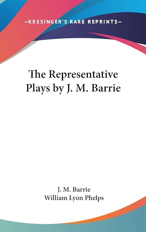 The Representative Plays by J. M. Barrie by J M Barrie