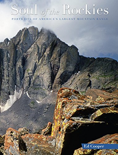 Soul of the Rockies: Portraits Of America's Largest Mountain Range by Ed Cooper