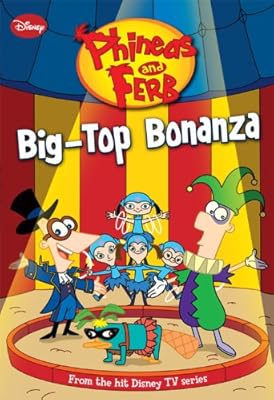 Phineas and Ferb #5: Big-Top Bonanza (Phineas and Ferb Chapter Book)