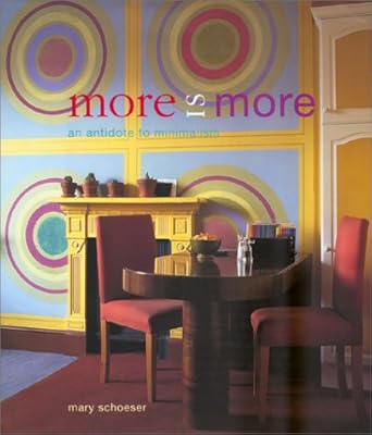 More Is More: An Antidote to Minimalism