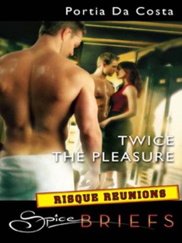 Twice the Pleasure (Risqué Reunions) by Portia Da Costa