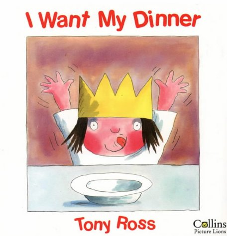 I Want My Dinner (Little Princess) by Tony Ross