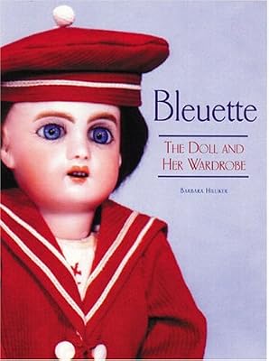 Bleuette: The Doll and Her Wardrobe