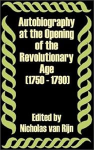 Autobiography at the Opening of the Revolutionary Age 1750 - 1790